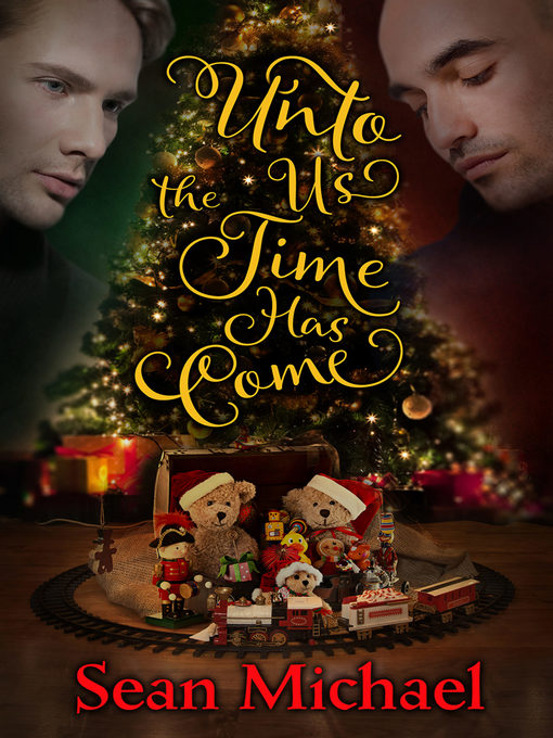 Title details for Unto Us the Time Has Come by Sean Michael - Available
